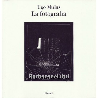 Mulas Ugo, La fotografia, Einaudi, 2007