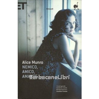 Munro Alice, Nemico, amico, amante..., Einaudi, 2010