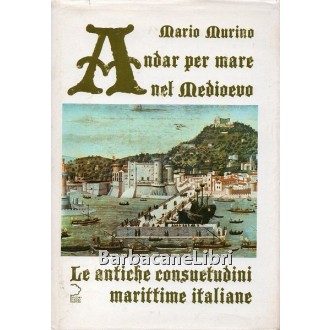 Murino Mario, Andar per mare nel Medioevo, Vecchio Faggio, 1988