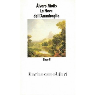 Mutis Alvaro, La Neve dell'Ammiraglio, Einaudi, 1990