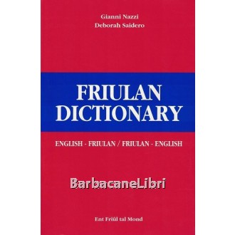 Nazzi Gianni, Saidero Deborah, Friulan dictionary. English - Friulan / Friulan - English, Clape Cultural Acuilee, 2003
