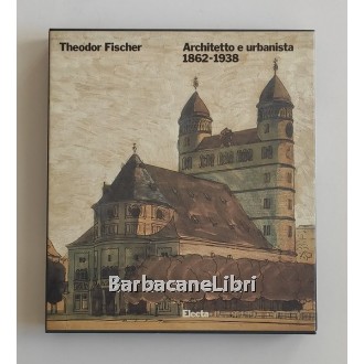 Nerdinger Winfried, Theodor Fischer. Architetto e urbanista 1862-1938, Electa, 1990