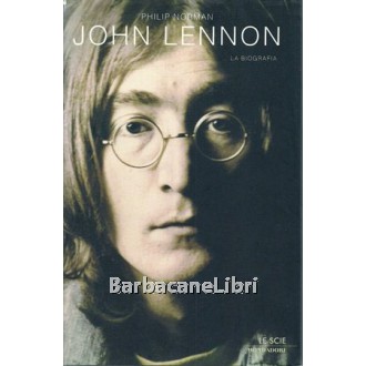 Norman Philip, John Lennon. La biografia, Mondadori, 2009