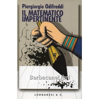 Odifreddi Piergiorgio, Il matematico impertinente, Longanesi, 2005