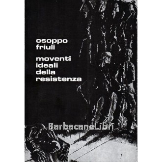 Nazzi Gianni (a cura di), Osoppo Friuli. Moventi ideali della resistenza, Arti Grafiche Friulane, 1969