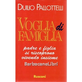 Pallottelli Duilio, Voglia di famiglia, Rusconi, 1995