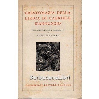 D'Annunzio Gabriele, Crestomazia della lirica di Gabriele D'Annunzio, Zanichelli, 1942