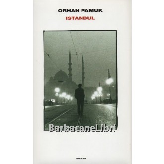 Pamuk Orhan, Istanbul, Einaudi, 2007