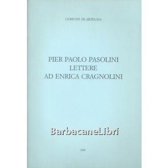 Pasolini Pier Paolo, Lettere ad Enrica Cragnolini, Società Filologica Friulana, 1989