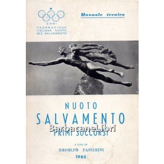 Passerini Rodolfo (a cura di), Nuoto per salvamento. Primi soccorsi, N.E.M.I., 1965