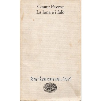 Pavese Cesare, La luna e i falò, Einaudi, 1968