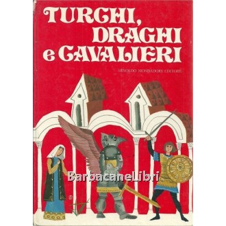 Pejakovic Snezana (a cura di), Turchi, draghi e cavalieri, Mondadori, 1974