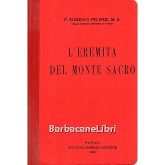Pelerzi Eugenio, L'eremita del monte sacro, Istituto Missioni Estere, 1926