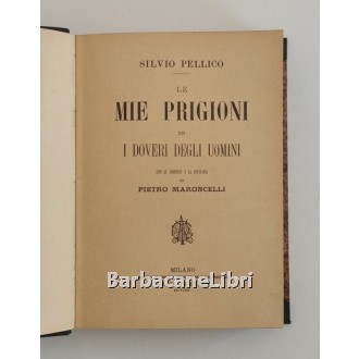 Pellico Silvio, Le mie prigioni ed I doveri degli uomini, Paolo Carrara, 1890