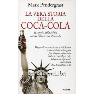 Pendergrast Mark, La vera storia della Coca-Cola, Piemme, 1998