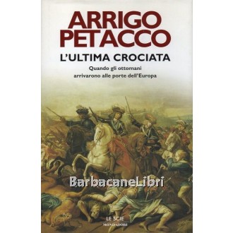 Petacco Arrigo, L'ultima crociata, Mondadori, 2008