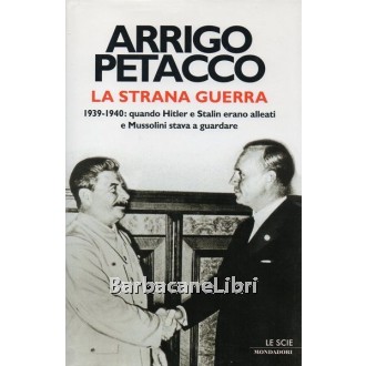 Petacco Arrigo, La strana guerra, Mondadori, 2008