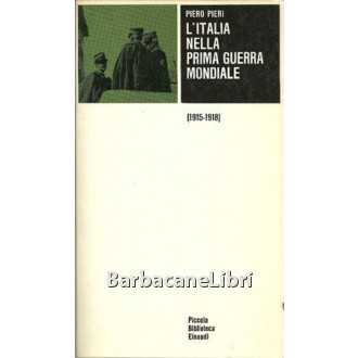 Pieri Piero, L'Italia nella prima guerra mondiale (1915-1918), Einaudi, 1968