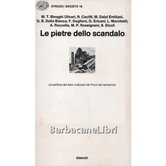 Le pietre dello scandalo. La politica dei beni culturali nel Friuli del terremoto, Einaudi, 1980
