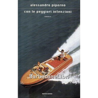 Piperno Alessandro, Con le peggiori intenzioni, Mondadori, 2007