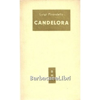 Pirandello Luigi, Candelora. Novelle per un anno, Mondadori, 1951