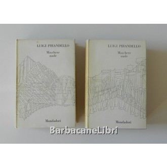Pirandello Luigi, Maschere nude (voll. I e II), Mondadori, 1965