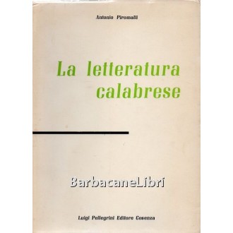 Piromalli Antonio, La letteratura calabrese, Pellegrini, 1965