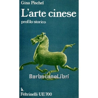 Pischel Gina, L'arte cinese, Feltrinelli, 1974