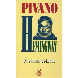 Pivano Fernanda, Hemingway, Rusconi, 1989