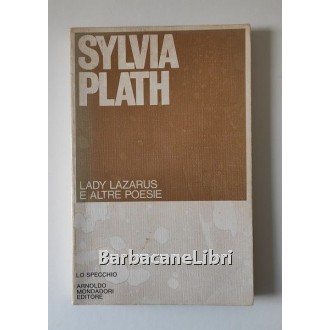 Plath Sylvia, Lady Lazarus e altre poesie, Mondadori, 1976