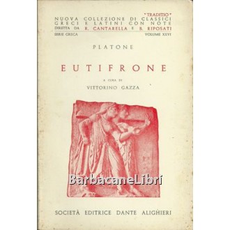 Platone, Eutifrone. A cura di Vittorino Gazza, Società Editrice Dante Alighieri, 1966