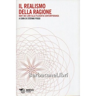 Poggi Stefano (a cura di), Il realismo della ragione, Mimesis, 2012