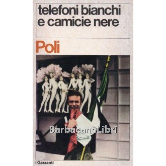 Poli Paolo, Telefoni bianchi camicie nere, Garzanti, 1975