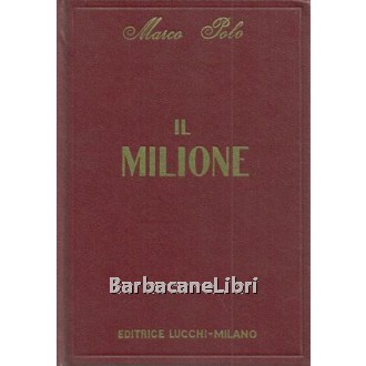 Polo Marco, Il Milione. Con note di Luigi Giavardi, Lucchi, 1970