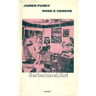 Purdy James, Rose e cenere, Einaudi, 1970