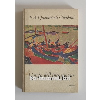 Quarantotti Gambini Pier Antonio, L'onda dell'incrociatore, Einaudi, 1959