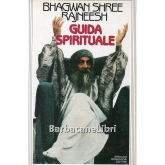 Osho (Bhagwan Shree Rajneesh), Guida spirituale, Mondadori, 1985