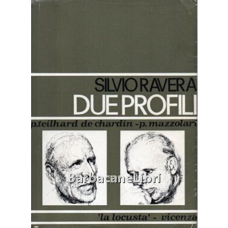 Ravera Silvio, Due profili. Pierre Teilhard de Chardin, Primo Mazzolari, La Locusta, 1971