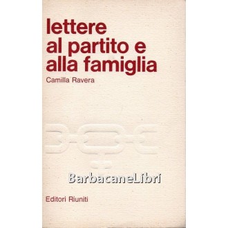 Ravera Camilla, Lettere al partito e alla famiglia, Editori Riuniti, 1979