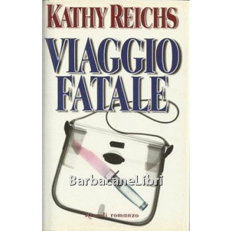 Kathy Reichs, Viaggio fatale, Rizzoli, 2001