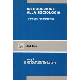 Reimann Horst (a cura di), Introduzione alla sociologia, Il Mulino, 1996