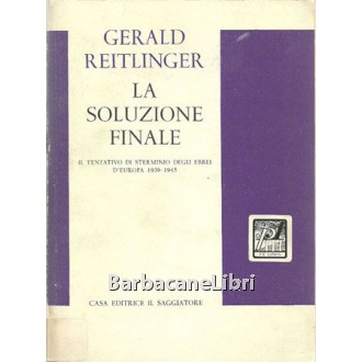 Reitlinger Gerald, La soluzione finale, Il Saggiatore, 1965