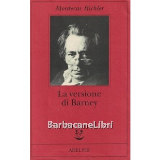 Richler Mordecai, La versione di Barney, Adelphi, 2001