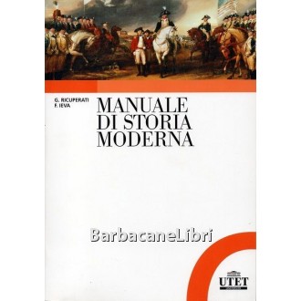 Ricuperati Giuseppe, Ieva Frederic, Manuale di storia moderna, Utet, 2012