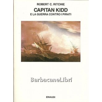 Ritchie Robert C., Capitan Kidd e la guerra contro i pirati, Einaudi