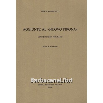 Rizzolatti Piera, Aggiunte al Nuovo Pirona. Vocabolario friulano. Zona di Clauzetto, Società Filologica Friulana, 1980
