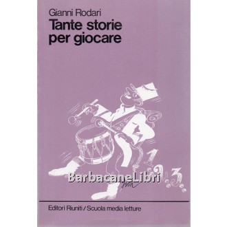 Rodari Gianni, Tante storie per giocare, Editori Riuniti, 1984