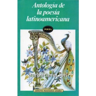 Rodriguez Armando (a cura di), Antologia de la poesia latinoamericana, Editores Mexicanos Unidos, 1994