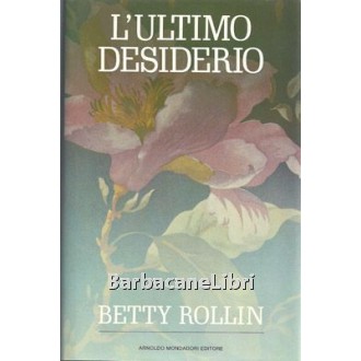 Rollin Betty, L'ultimo desiderio, Mondadori