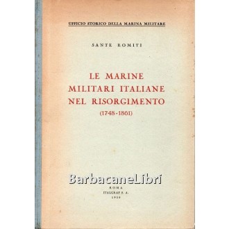 Romiti Sante, Le Marine Militari Italiane del Risorgimento (1748-1861), Italgraf, 1950